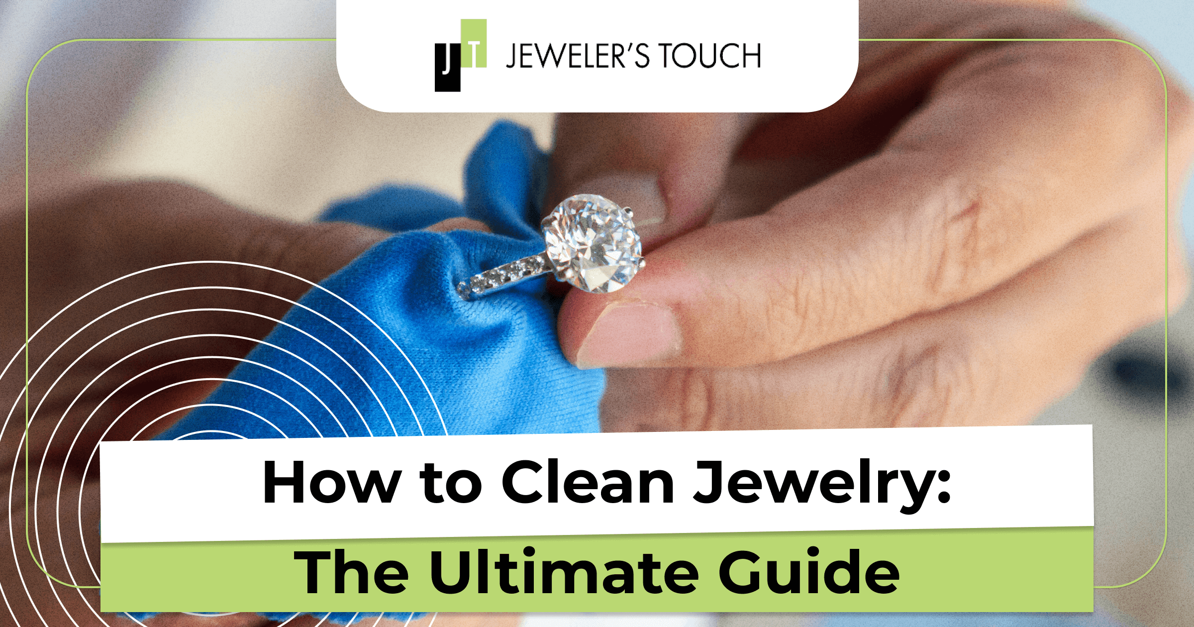 How To Clean Jewelry: The Ultimate Guide– Jewelers Touch